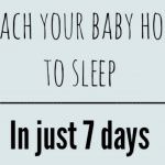 Teach Your Baby How To Sleep In 7 Days