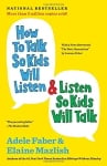 How to Talk so Kids will Listen and Listen so Kids Will Talk