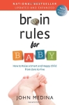 Brain Rules for Baby (Updated and Expanded): How to Raise a Smart and Happy Child From Zero to Five