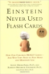 Einstein Never Used Flashcards: How Our Children Really Learn–and Why They Need to Play More and Memorize Less